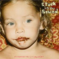 Stuck In The Sound : Nevermind the Living Dead
